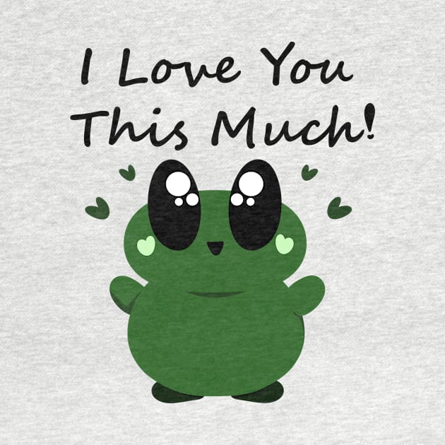 I Love You This Much! Cute Frog by PandLCreations